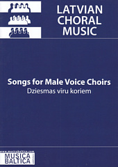 Songs for Male Voice Choirs (Latvian Choral Music)