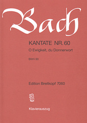 Kantate 60 O Ewigkeit, du Donnerwort II