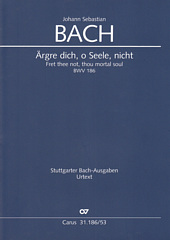 Kantate 186 Argre dich, o Seele, nicht [Vocal Score]