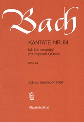 Kantate  84 Ich bin vergnuegt mit meinem Gluecke