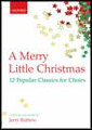 A Merry Little Christmas (12 Popular Classics for Choirs)