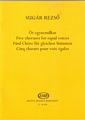 Ot egynemukar (5 choruses for equal voices)
